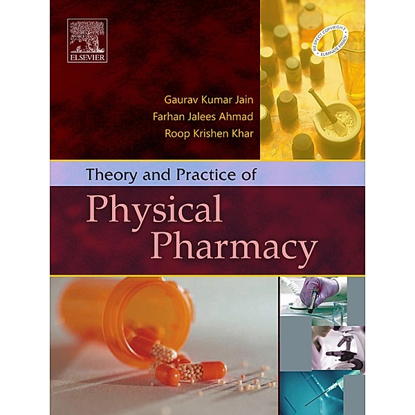 Theory and Practice of Physical Pharmacy - E-Book, Gaurav Jain, Roop Krishen Khar, Farhan J. Ahmad