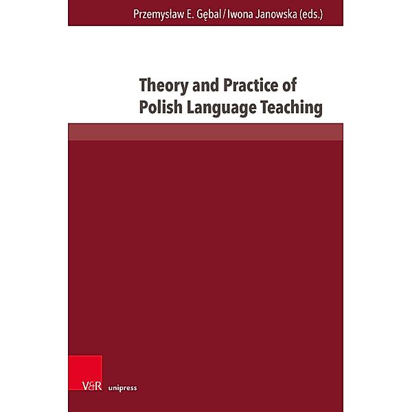 Theory and Practice of Polish Language Teaching / Interdisziplinäre Verortungen der Angewandten Linguistik Bd.13