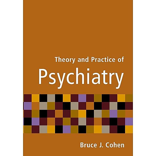 Theory and Practice of Psychiatry, Bruce J. Cohen