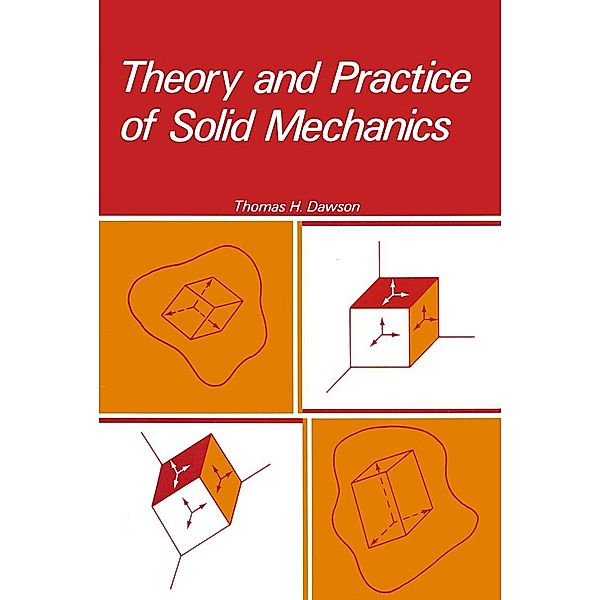 Theory and Practice of Solid Mechanics, Thomas Dawson