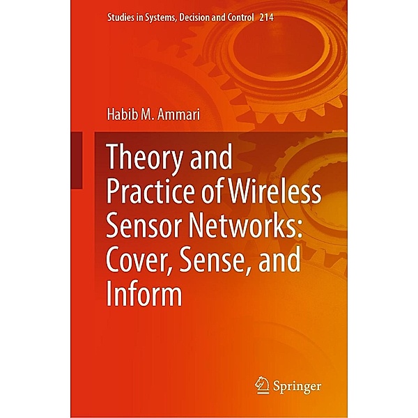 Theory and Practice of Wireless Sensor Networks: Cover, Sense, and Inform / Studies in Systems, Decision and Control Bd.214, Habib M. Ammari