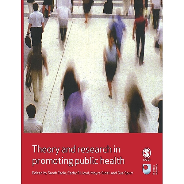 Theory and Research in Promoting Public Health, Sarah Earle, Cathy E Lloyd, Moyra Sidell