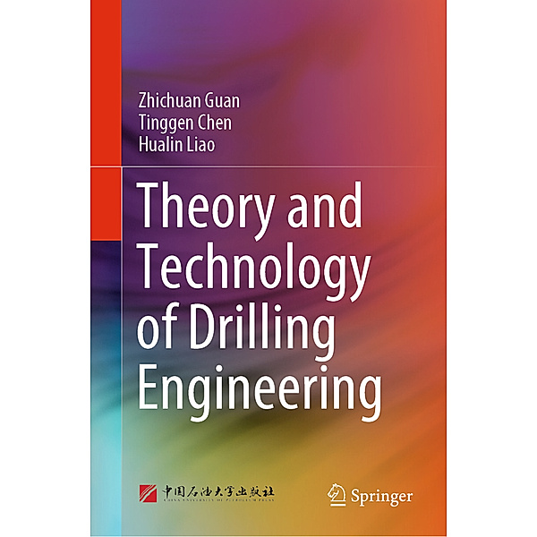 Theory and Technology of Drilling Engineering, Zhichuan Guan, Tinggen Chen, Hualin Liao