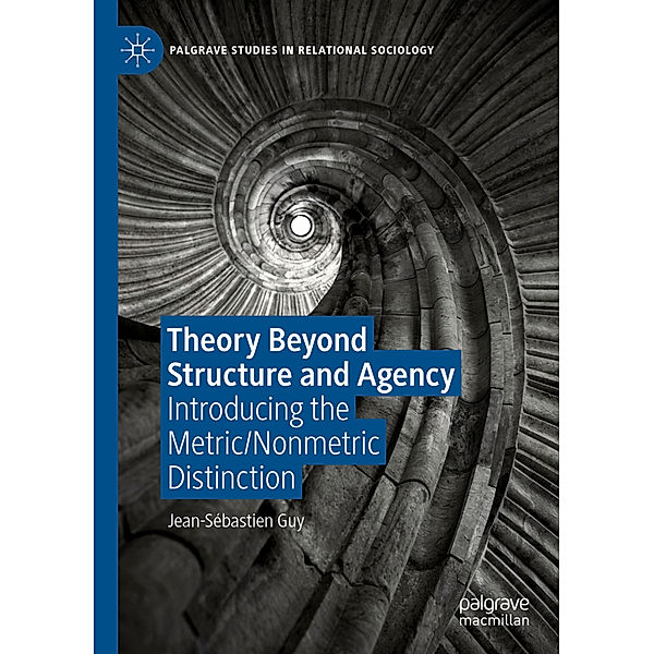 Theory Beyond Structure and Agency, Jean-Sébastien Guy