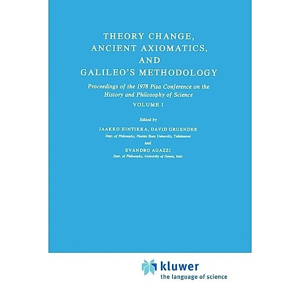 Theory Change, Ancient Axiomatics, and Galileo's Methodology / Synthese Library Bd.145