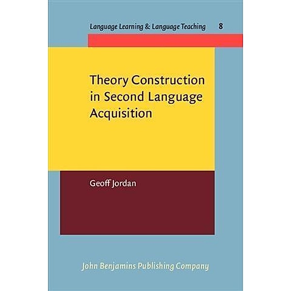 Theory Construction in Second Language Acquisition, Geoff Jordan