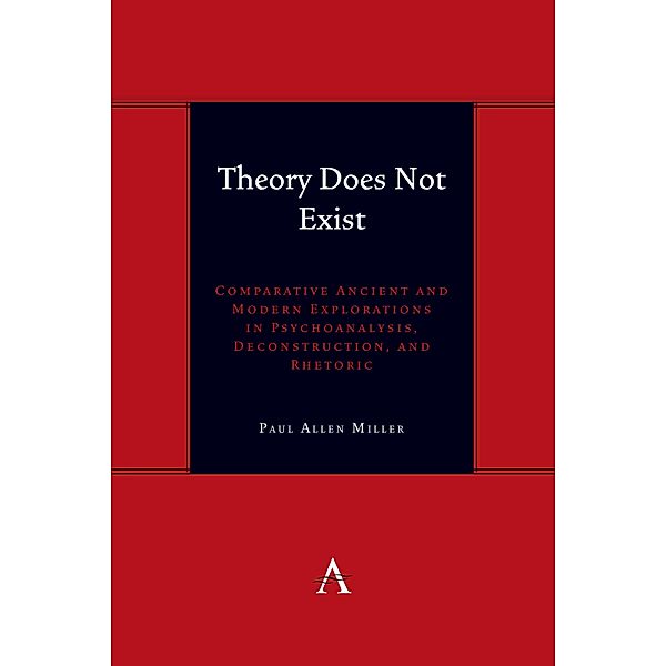 Theory Does Not Exist / Anthem symploke Studies in Theory Bd.1, Paul Allen Miller