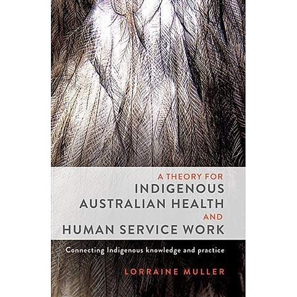 Theory for Indigenous Australian Health and Human Service Work, Lorraine Muller