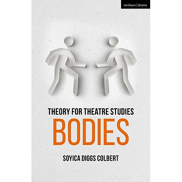 Theory for Theatre Studies: Bodies, Soyica Diggs Colbert