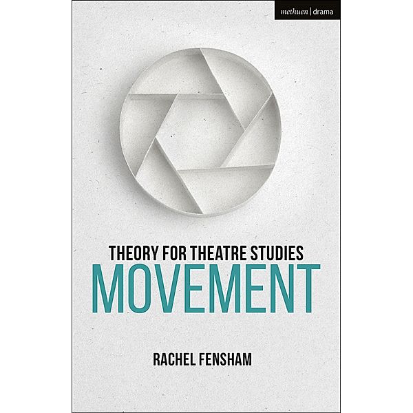 Theory for Theatre Studies: Movement, Rachel Fensham