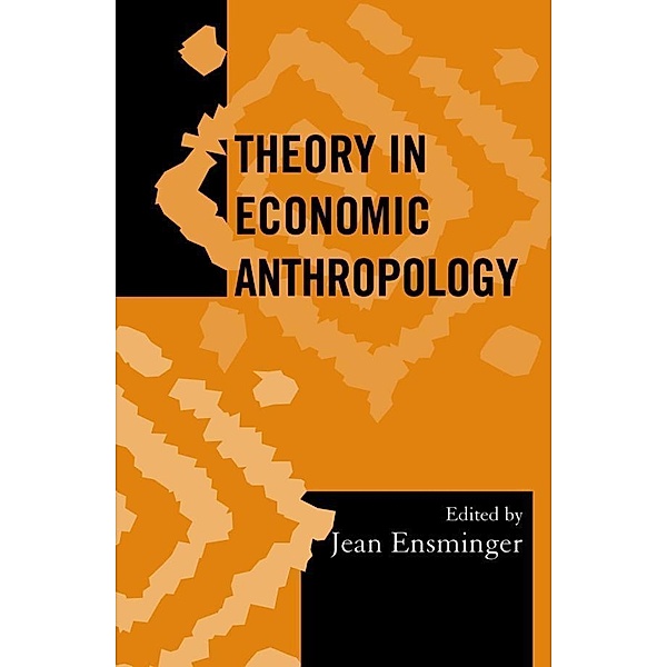 Theory in Economic Anthropology / Society for Economic Anthropology Monograph Series