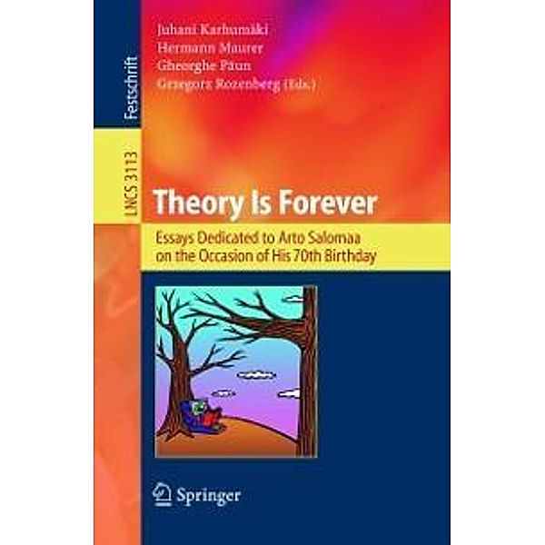 Theory Is Forever / Lecture Notes in Computer Science Bd.3113