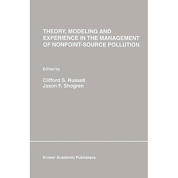 Theory, Modeling and Experience in the Management of Nonpoint-Source Pollution / Natural Resource Management and Policy Bd.1