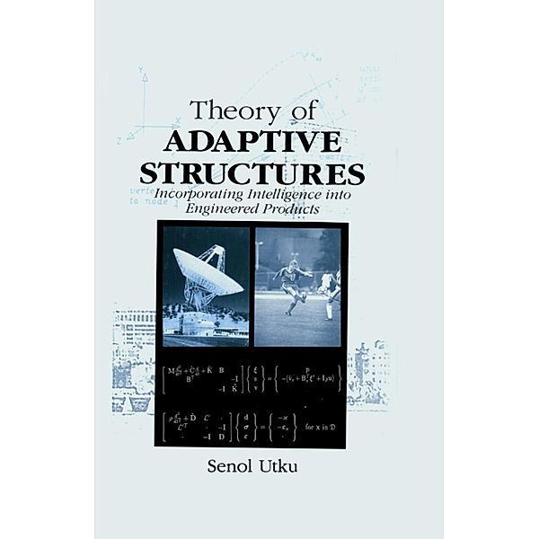 Theory of Adaptive Structures, Senol Utku