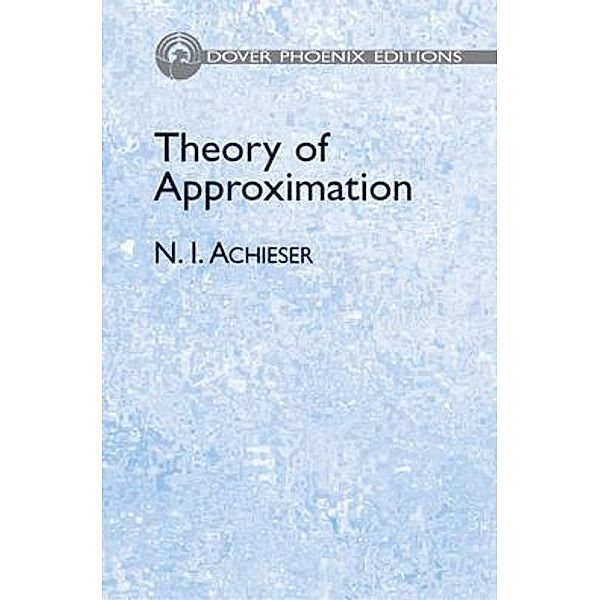 Theory of Approximation / Dover Books on Mathematics, N. I. Achieser