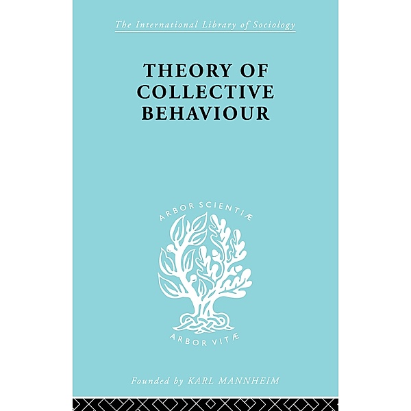 Theory of Collective Behaviour / International Library of Sociology