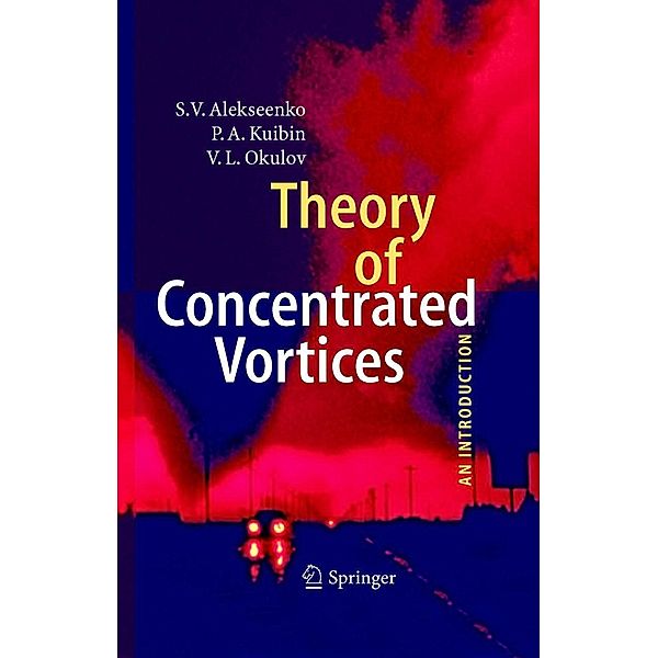 Theory of Concentrated Vortices, S. V. Alekseenko, P. A. Kuibin, V. L. Okulov