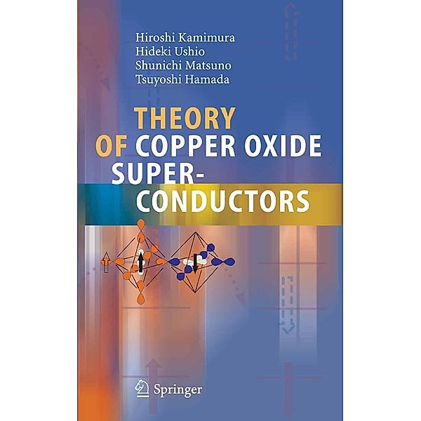 Theory of Copper Oxide Superconductors, Hiroshi Kamimura, Hideki Ushio, Shunichi Matsuno, Tsuyoshi Hamada