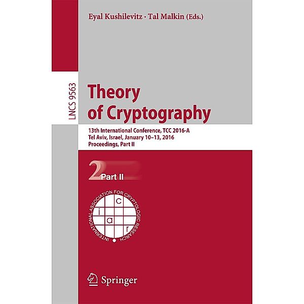 Theory of Cryptography / Lecture Notes in Computer Science Bd.9563