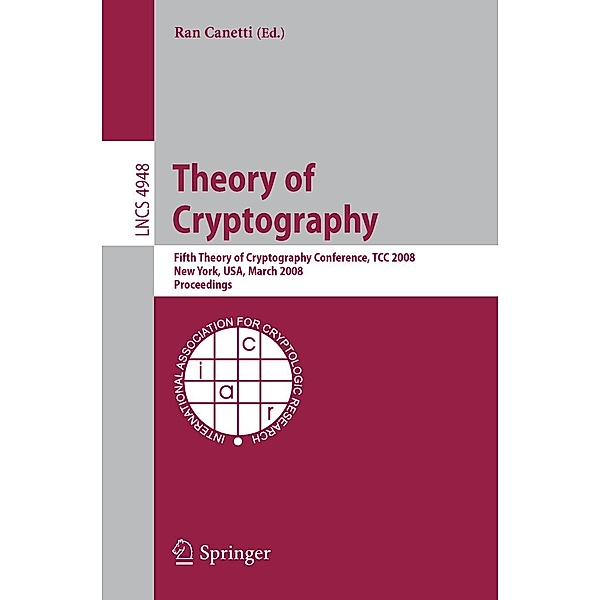 Theory of Cryptography / Lecture Notes in Computer Science Bd.4948