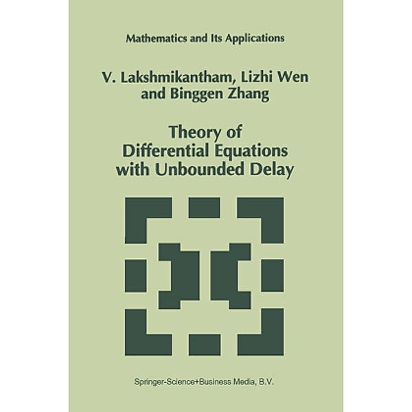 Theory of Differential Equations with Unbounded Delay, Binggen Zhang, Lizhi Wen, V. Lakshmikantham