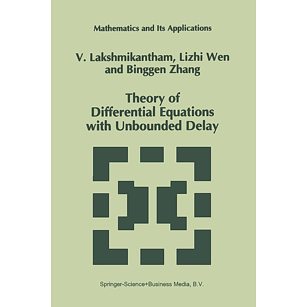 Theory of Differential Equations with Unbounded Delay, V. Lakshmikantham, Lizhi Wen, Binggen Zhang
