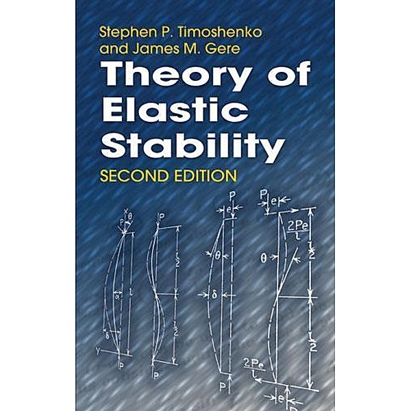 Theory of Elastic Stability / Dover Civil and Mechanical Engineering, Stephen P. Timoshenko, James M. Gere