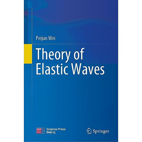 Theory of Elastic Waves, Peijun Wei