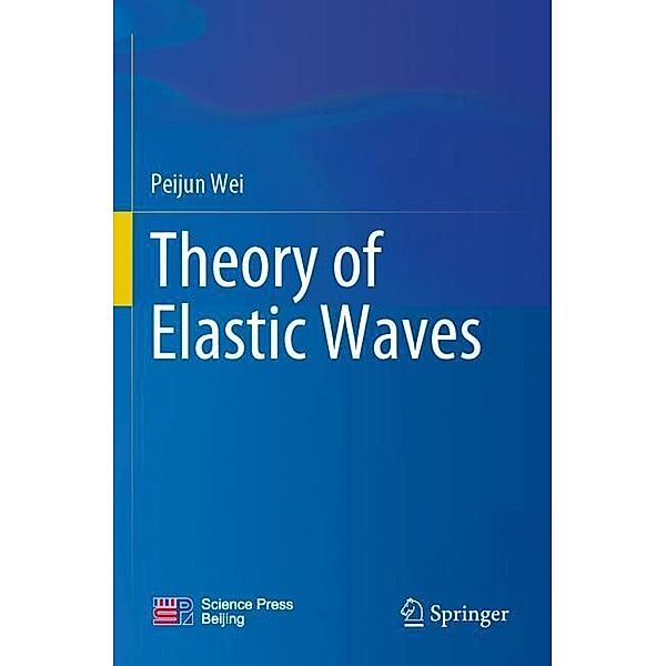 Theory of Elastic Waves, Peijun Wei