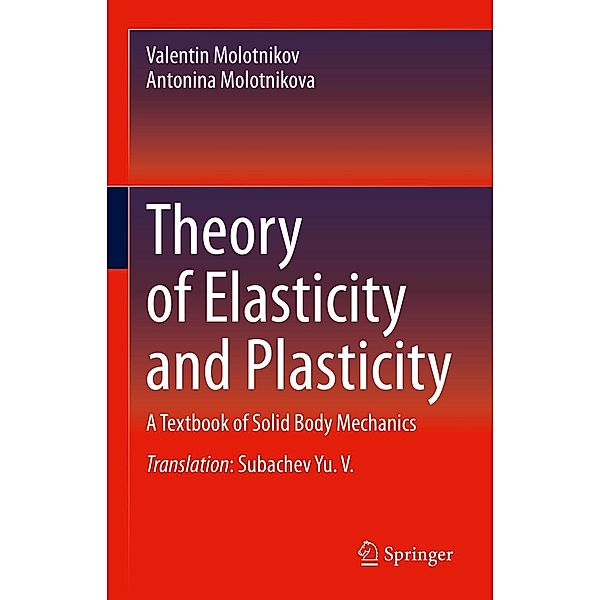 Theory of Elasticity and Plasticity, Valentin Molotnikov, Antonina Molotnikova