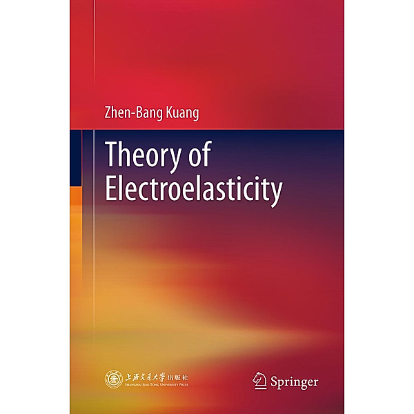 Theory of Electroelasticity, Zhen-Bang Kuang