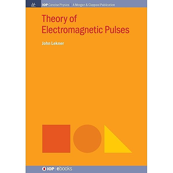 Theory of Electromagnetic Pulses / IOP Concise Physics, John Lekner