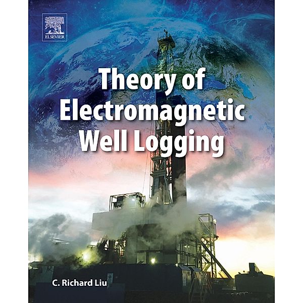 Theory of Electromagnetic Well Logging, C. Richard Liu
