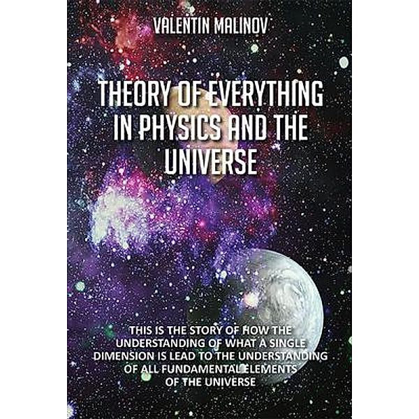 Theory of Everything in Physics and the Universe, Valentin Malinov