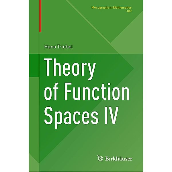 Theory of Function Spaces IV / Monographs in Mathematics Bd.107, Hans Triebel