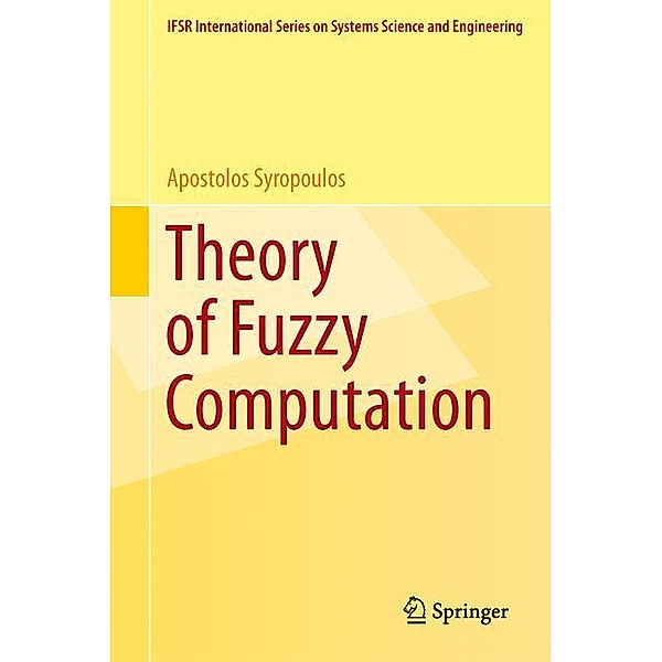 Theory of Fuzzy Computation, Apostolos Syropoulos
