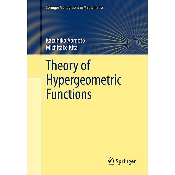 Theory of Hypergeometric Functions, Kazuhiko Aomoto, Michitake Kita