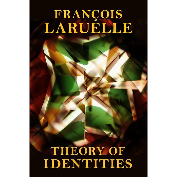 Theory of Identities, François Laruelle