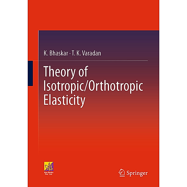 Theory of Isotropic/Orthotropic Elasticity, K. Bhaskar, T. K. Varadan