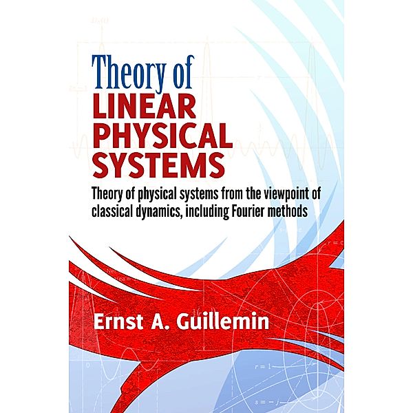 Theory of Linear Physical Systems / Dover Books on Physics, Ernst A. Guillemin