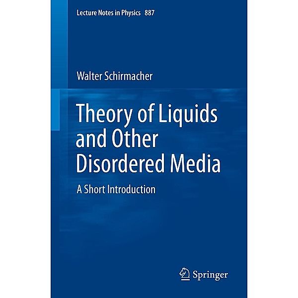 Theory of Liquids and Other Disordered Media / Lecture Notes in Physics Bd.887, Walter Schirmacher