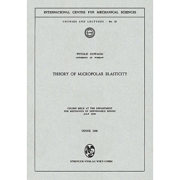 Theory of Micropolar Elasticity / CISM International Centre for Mechanical Sciences Bd.25, Witold Nowacki