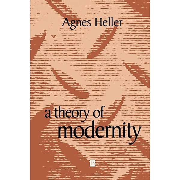 Theory of Modernity, Ágnes Heller