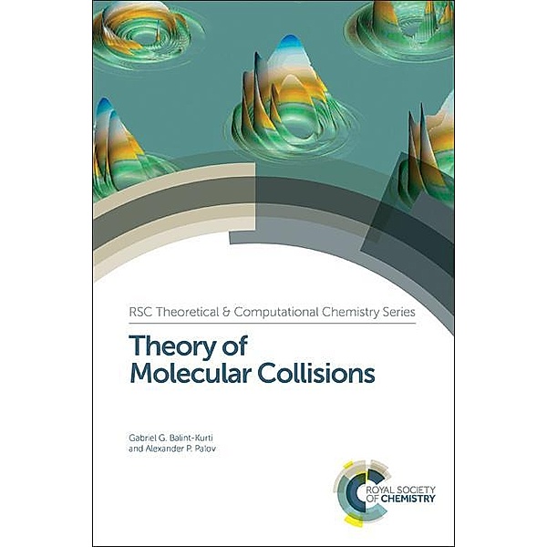 Theory of Molecular Collisions / ISSN, Gabriel G Balint-Kurti, Alexander Palov