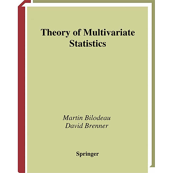Theory of Multivariate Statistics, Martin Bilodeau, David Brenner