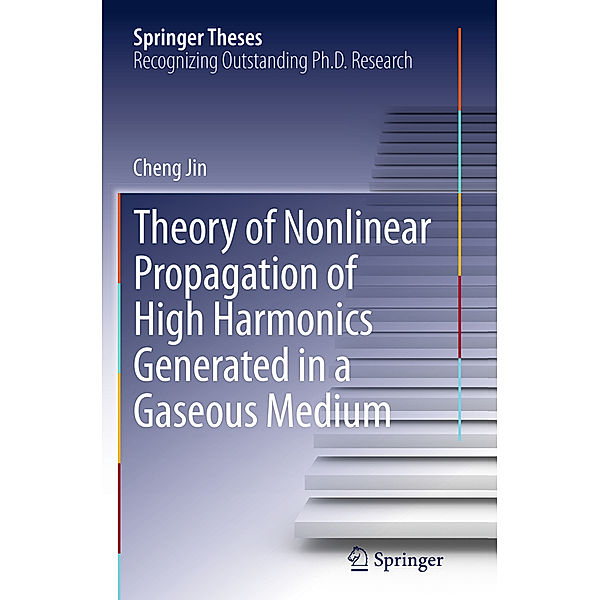 Theory of Nonlinear Propagation of High Harmonics Generated in a Gaseous Medium, Cheng Jin