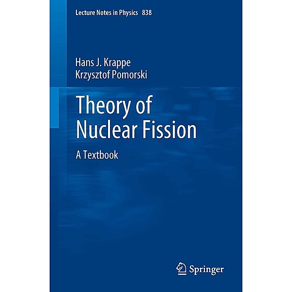 Theory of Nuclear Fission / Lecture Notes in Physics Bd.838, Hans J. Krappe, Krzysztof Pomorski