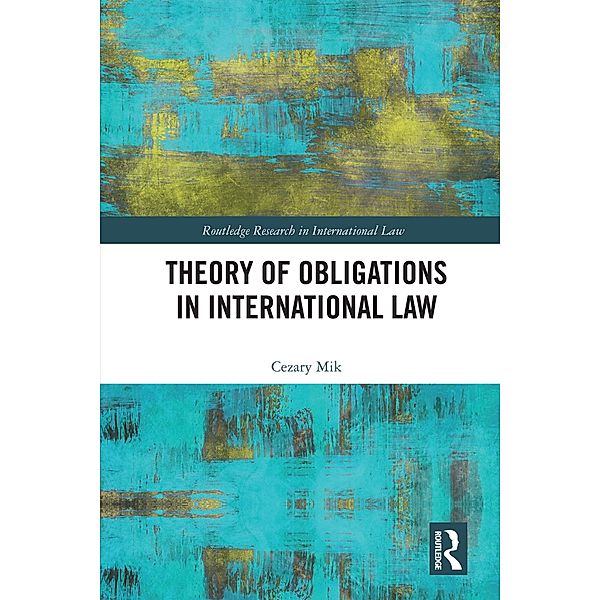 Theory of Obligations in International Law, Cezary Mik