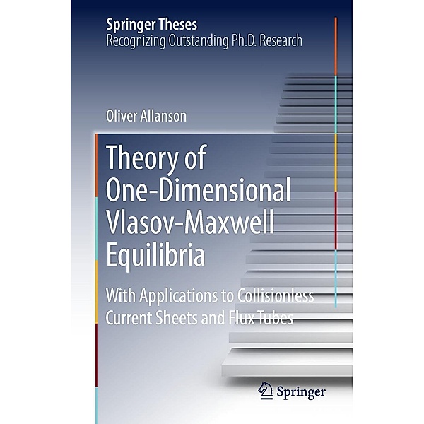 Theory of One-Dimensional Vlasov-Maxwell Equilibria / Springer Theses, Oliver Allanson