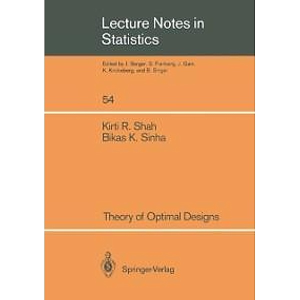 Theory of Optimal Designs / Lecture Notes in Statistics Bd.54, Kirti R. Shah, Bikas Sinha